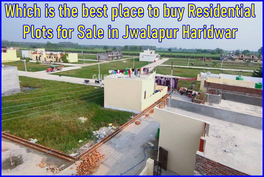 Which is the best place to buy Residential Plots for Sale in Jwalapur Haridwar